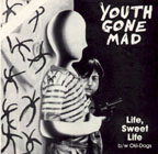 Youth Gone Mad: Life, Sweet Life b/w Oki Dogs 7"